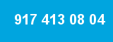 917 413 08 04